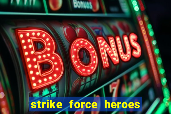 strike force heroes 2 hacked